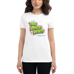 The Prince of Peace 90's Throwback Women's t-shirt (2 colors)